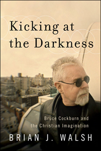 Kicking at the Darkness book by Brian Walsh