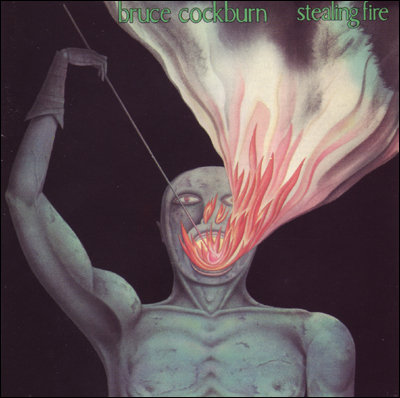 Bruce Cockburn - Stealing Fire 1984