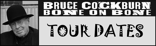 Bruce Cockburn - tour dates Bone On Bone